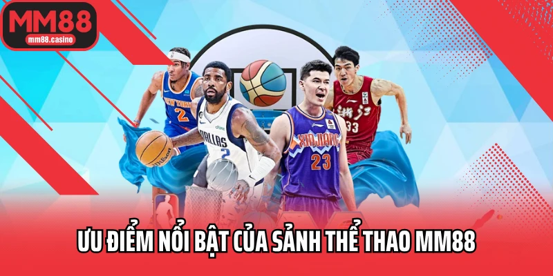 Ưu điểm nổi bật của sảnh thể thao MM88
