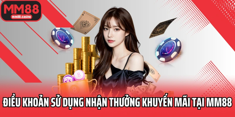 Điều khoản sử dụng nhận thưởng khuyến mãi tại MM88
