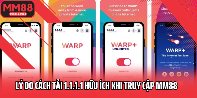 Lý do cách tải 1.1.1.1 hữu ích khi truy cập MM88