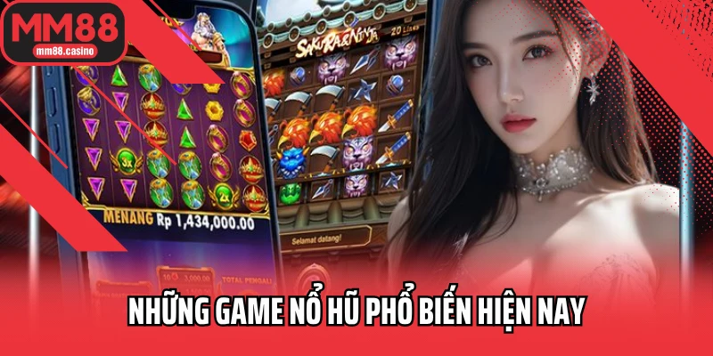 Những game nổ hũ phổ biến hiện nay