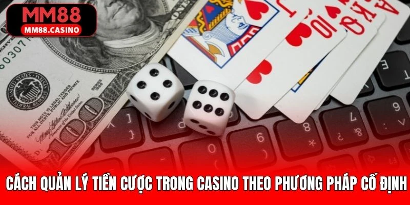 Cách quản lý tiền cược trong casino cố định